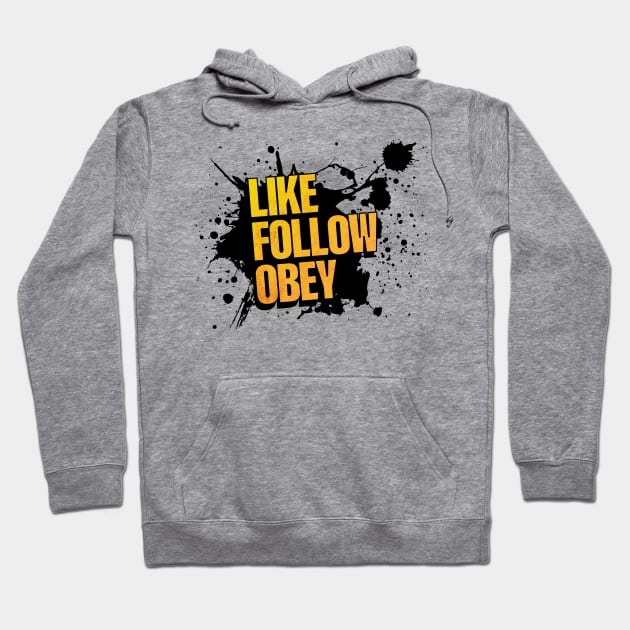 Like, Follow, Obey Hoodie by Wonderingalice